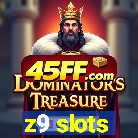 z9 slots